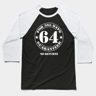 Birthday 64 for 365 Days Guaranteed Baseball T-Shirt